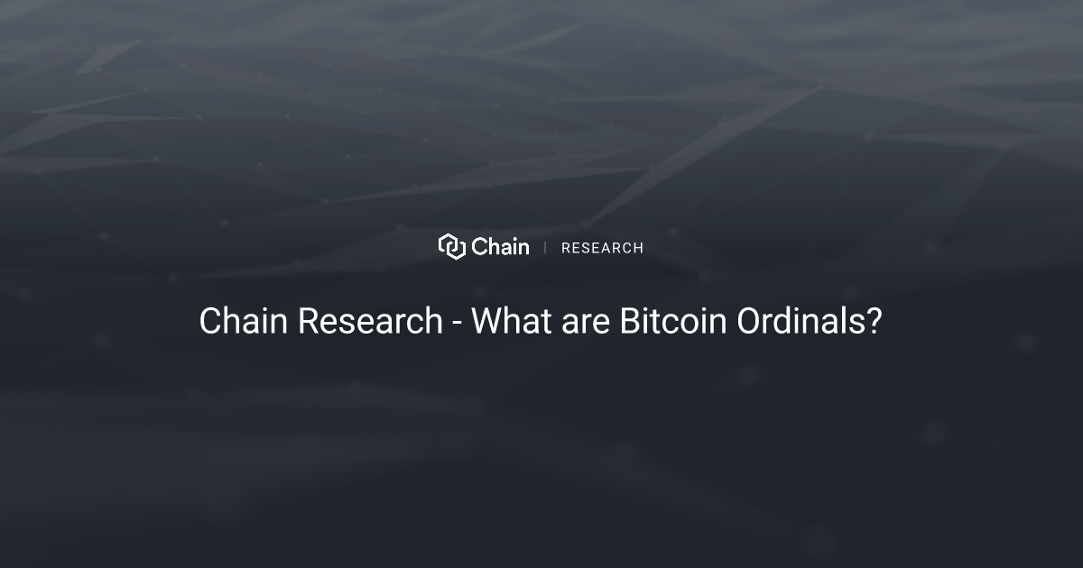 Chain Research - What are Bitcoin Ordinals?