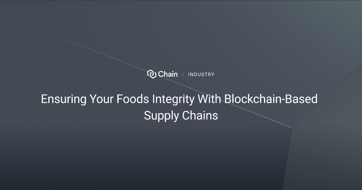 Ensuring Your Foods Integrity With Blockchain-Based Supply Chains