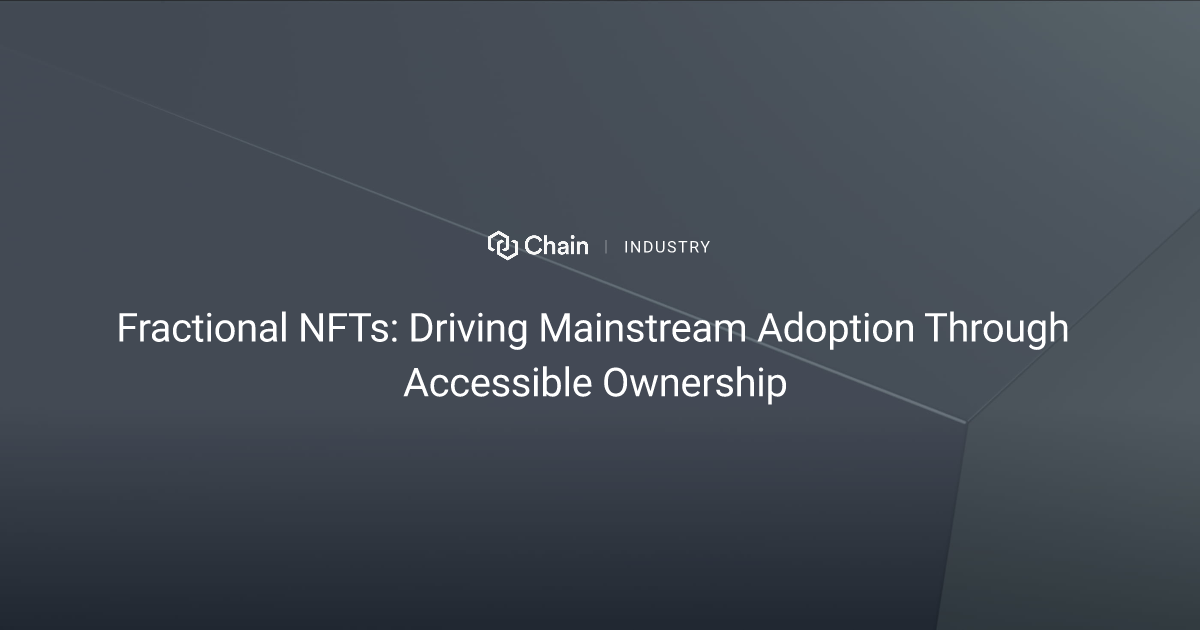 Fractional NFTs: Driving Mainstream Adoption Through Accessible Ownership 